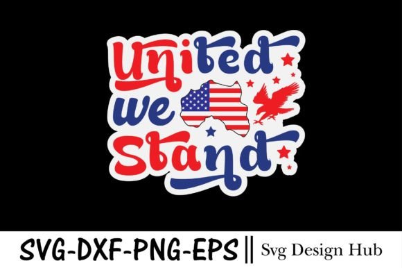4th of July Svg, United We Stand Sticker Graphics