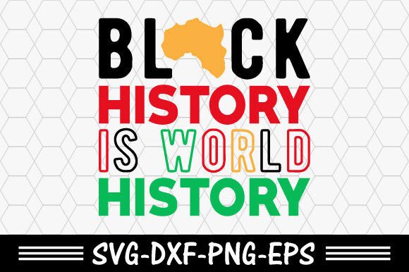 Black History Svg, Black History is World Graphics