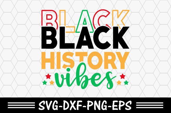 Black History Svg, Black History Vibes Graphics