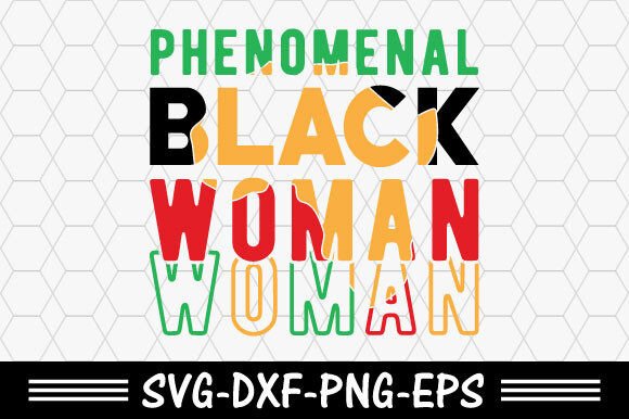 Black History Svg, Phenomenal Black Woman Graphics
