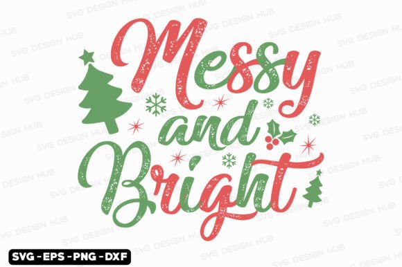 Christmas Svg, Messy and Bright Svg: T-Shirt Graphics