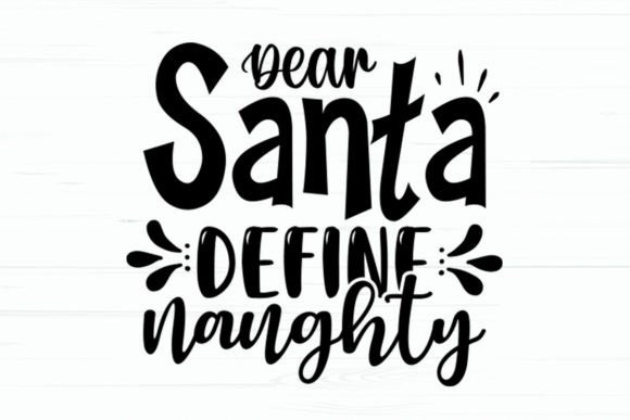Dear Santa Define Naughty T-shirt Design: Graphics and Crafts for Digital Sellers