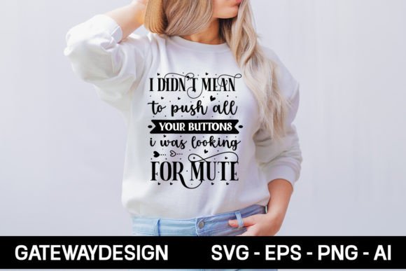 I Didn't Mean to Push All Your Buttons I Graphics