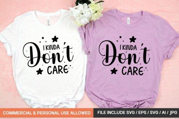 I Kinda Don't Care Svg Design Graphics