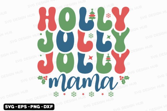Retro Christmas Svg, Holly Jolly Mama: Graphics & T-Shirt Designs