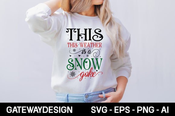 This Weather is a Snow Joke Svg Design